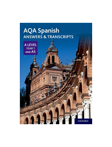 AQA A Level Spanish: Key Stage Five: AQA A Level Year 1 and AS Spanish Answers & Transcripts - 9780198446026