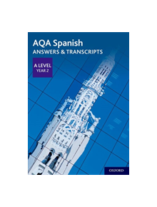 AQA A Level Spanish: Key Stage Five: AQA A Level Year 2 Spanish Answers & Transcripts - 9780198446033