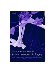 Computer and Robotic Assisted Hip and Knee Surgery - 9780198509431