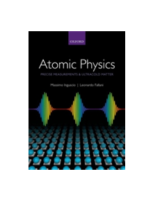 Atomic Physics: Precise Measurements and Ultracold Matter - 8477 - 9780198525851