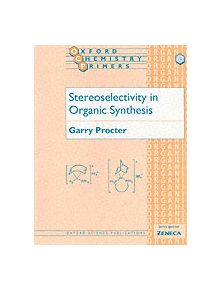 Stereoselectivity in Organic Synthesis - 9780198559573