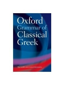 Oxford Grammar of Classical Greek - 9780198604563