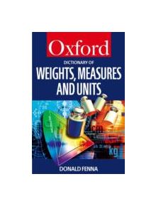 A Dictionary of Weights, Measures, and Units - 9780198605225