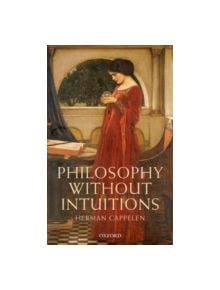 Philosophy without Intuitions - 9780198703020