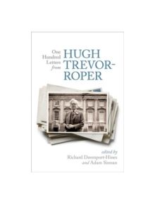 One Hundred Letters From Hugh Trevor-Roper - 9780198703136