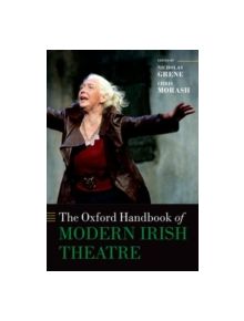 The Oxford Handbook of Modern Irish Theatre - 9780198706137