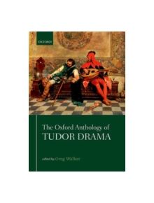 The Oxford Anthology of Tudor Drama - 9780198728139