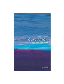 Glaciation: A Very Short Introduction - 9780198745853