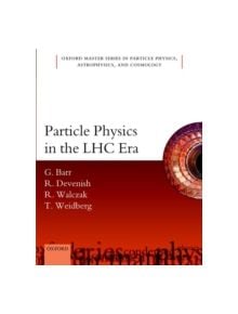 Particle Physics in the LHC Era - 9780198748564