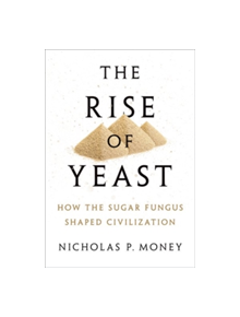 The Rise of Yeast - 9780198749707