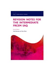 Revision Notes for the FRCEM Intermediate SAQ Paper - 9780198786870