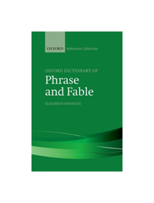 The Oxford Dictionary of Phrase and Fable - 9780198800521