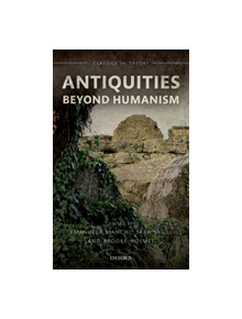 Antiquities Beyond Humanism - 9780198805670