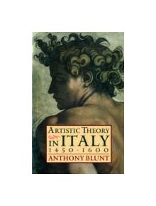 Artistic Theory in Italy 1450-1600 - 9780198810506