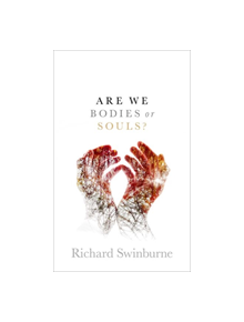 Are We Bodies or Souls? - 9780198831495