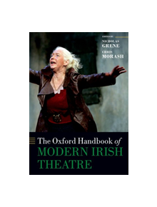 The Oxford Handbook of Modern Irish Theatre - 9780198849445