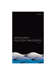 Oxford Studies in Political Philosophy Volume 6 - 9780198852643