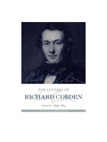 The Letters of Richard Cobden - 9780199211968