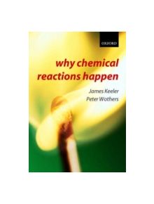 Why Chemical Reactions Happen - 9780199249732