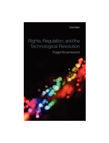 Rights, Regulation, and the Technological Revolution - 9780199276806