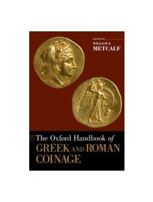 The Oxford Handbook of Greek and Roman Coinage - 9780199372188