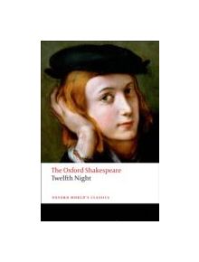 Twelfth Night, or What You Will: The Oxford Shakespeare - 9780199536092