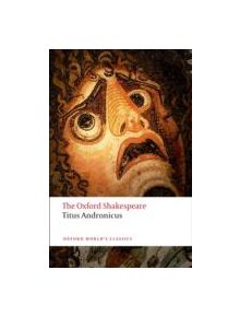 Titus Andronicus: The Oxford Shakespeare - 9780199536108