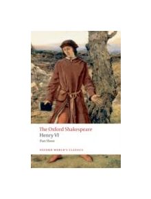 Henry VI Part Three: The Oxford Shakespeare - 9780199537112