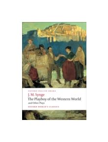 The Playboy of the Western World and Other Plays - 9780199538058