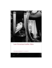 Late Victorian Gothic Tales - 9780199538874