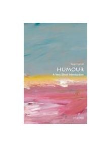 Humour: A Very Short Introduction - 9780199552221