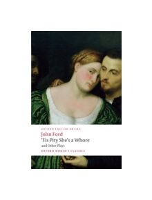 'Tis Pity She's a Whore and Other Plays - 9780199553860