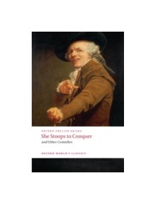 She Stoops to Conquer and Other Comedies - 9780199553884