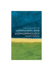 Landscapes and Geomorphology: A Very Short Introduction - 9780199565573