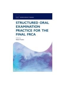 Structured Oral Examination Practice for the Final FRCA - 9780199584017