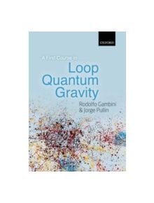 A First Course in Loop Quantum Gravity - 9780199590759