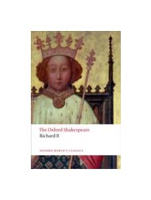 Richard II: The Oxford Shakespeare - 9780199602285