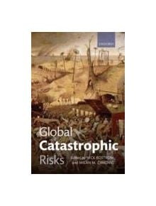 Global Catastrophic Risks - 9780199606504