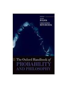 The Oxford Handbook of Probability and Philosophy - 9780199607617