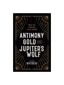 Antimony, Gold, and Jupiter's Wolf - 9780199652723