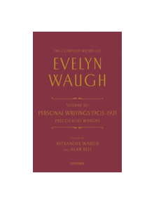 The Complete Works of Evelyn Waugh: Personal Writings 1903-1921: Precocious Waughs - 9780199658961