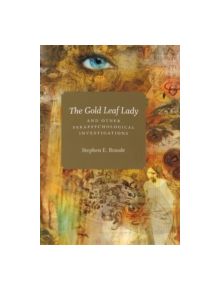 The Gold Leaf Lady and Other Parapsychological Investigations - 9780226071527