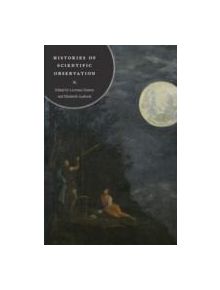 Histories of Scientific Observation - 9780226136783