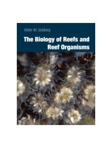 The Biology of Reefs and Reef Organisms - 9780226301686