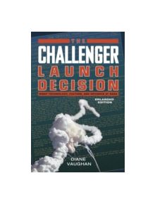 The Challenger Launch Decision - 8545 - 9780226346823