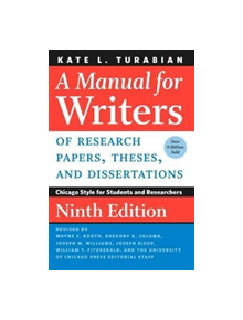 A Manual for Writers of Research Papers, Theses, and Dissertations, Ninth Edition - 9780226430577