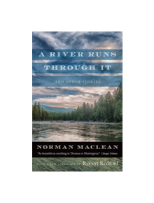 A River Runs Through it and Other Stories - 9780226472065