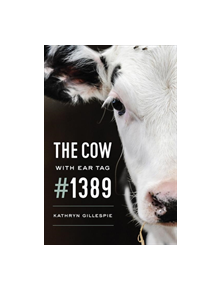 The Cow with Ear Tag #1389 - 9780226582856