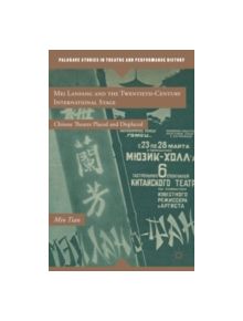 Mei Lanfang and the Twentieth-Century International Stage - 9780230112445