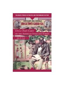 Uncle Tom's Cabin on the American Stage and Screen - 9780230114074